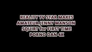 REALITY TV STAR MAKES AMATEUR JENNY SQUIRT for FIRST TIME – PORNO DAN 4K